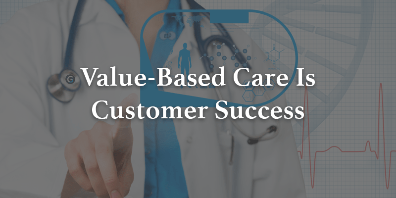 value based care is customer success