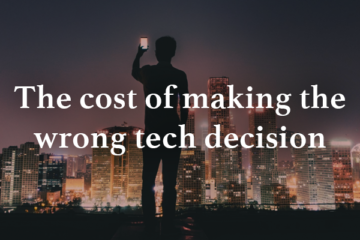 The cost of making the wrong tech decision