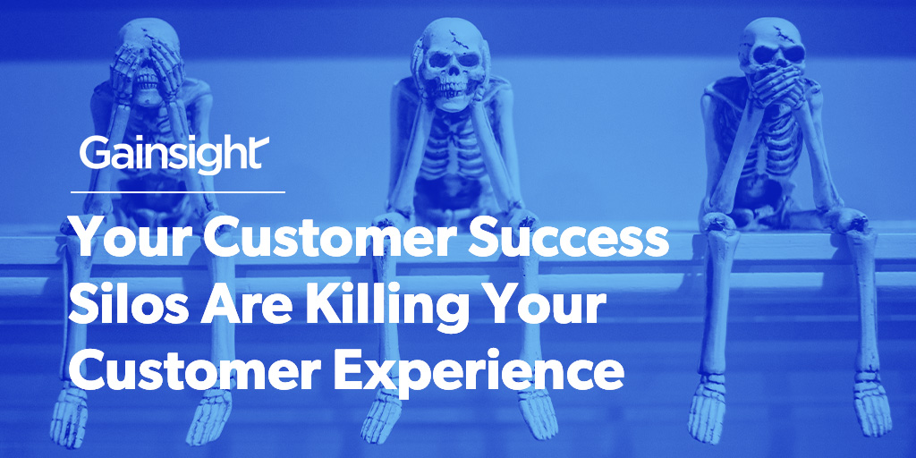 Your Customer Success Silos are killing your Customer Experience