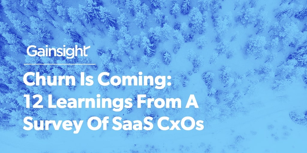 Churn Is Coming: 12 Learnings From A Survey Of SaaS CxOs