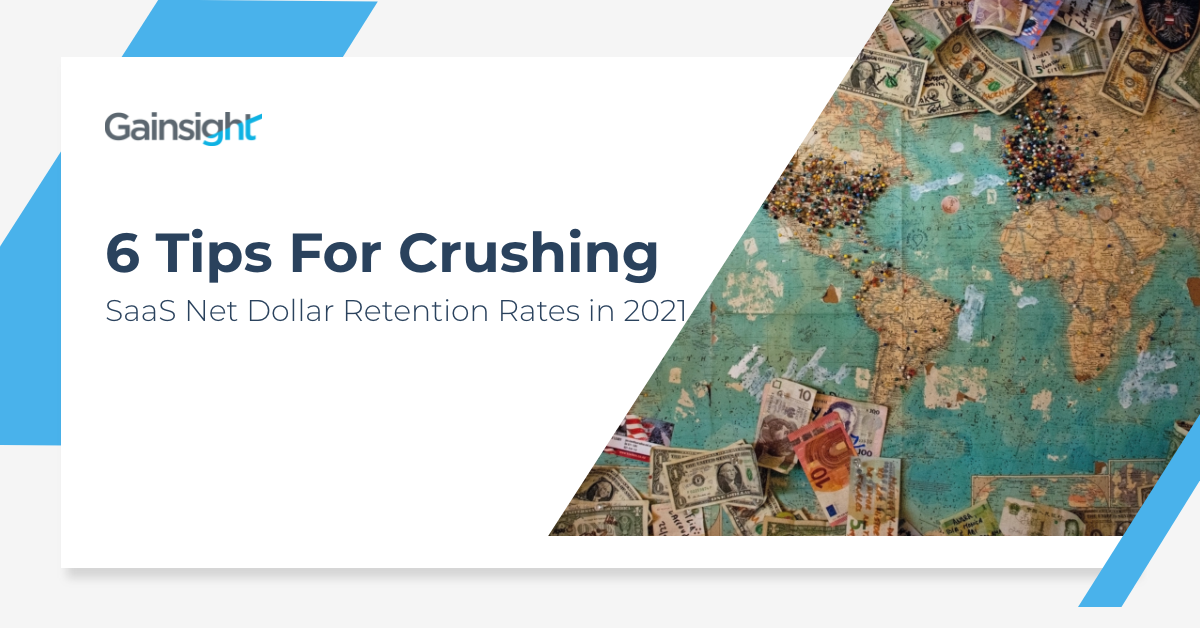 6 Tips for Crushing SaaS Net Dollar Retention Rates in 2021