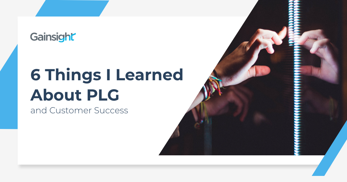 6 Things I Learned About PLG and Customer Success