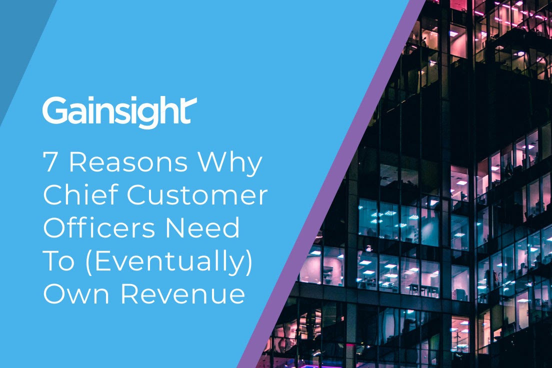 7 Reasons Why Chief Customer Officers Need To (Eventually) Own Revenue