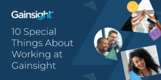 I’m Biased But… Ten Special Things About Working at Gainsight