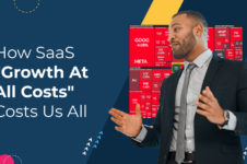 How SaaS “Growth At All Costs” Costs Us All