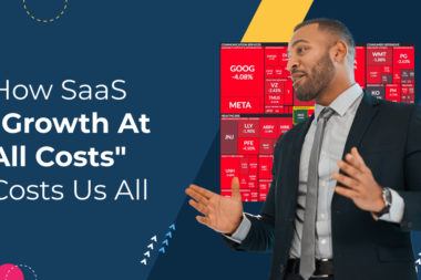How SaaS “Growth At All Costs” Costs Us All